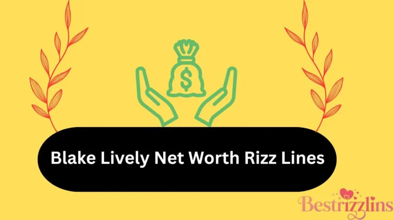 Blake Lively Net Worth Rizz Lines