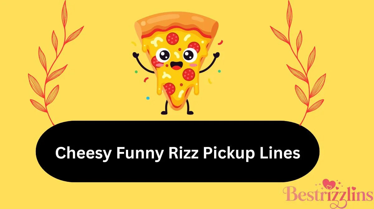 Cheesiest Rizz Line 160+ Cheesy Funny Rizz Pickup Lines to Make Anyone Melt ๐๐ฅ ...