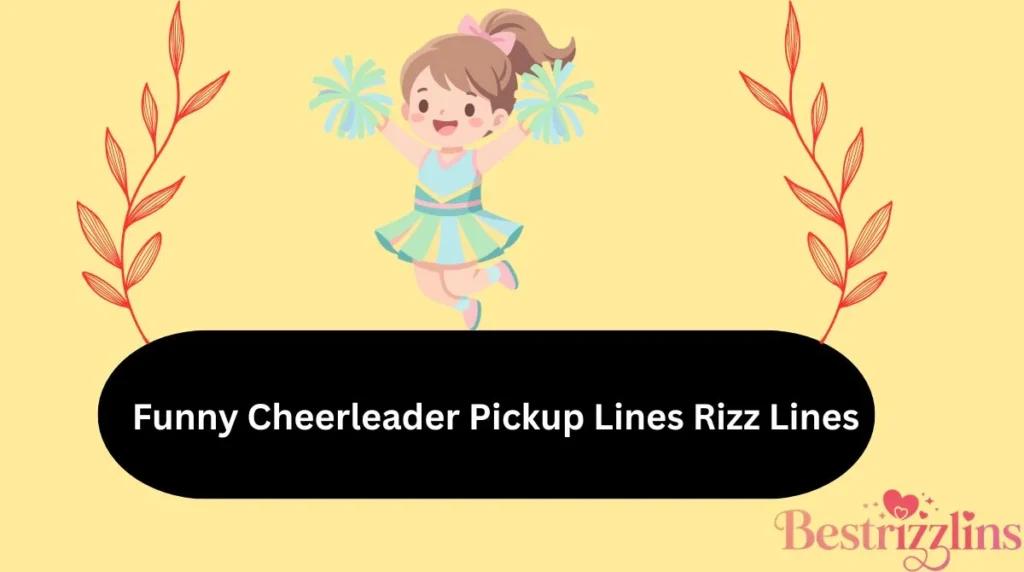 Funny Cheerleader Pickup Lines Rizz Lines