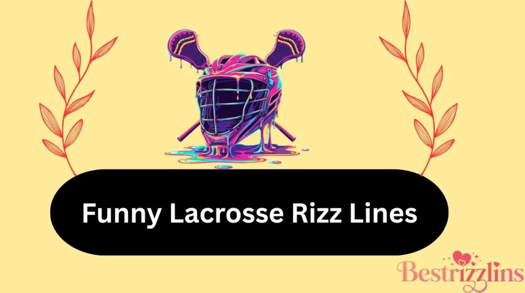 Funny Lacrosse Rizz Lines