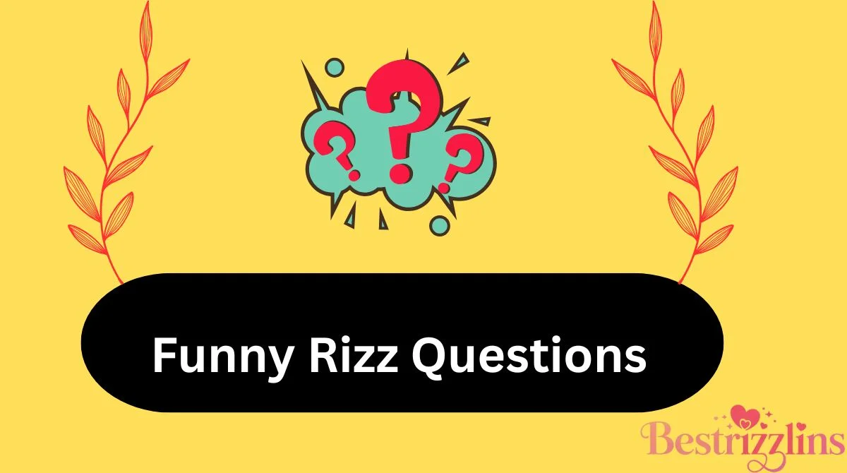 180+Funny Rizz Questions 2026[updated] - bestrizzlins.com