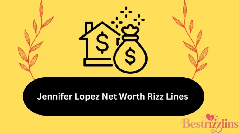 Jennifer Lopez Net Worth Rizz Lines