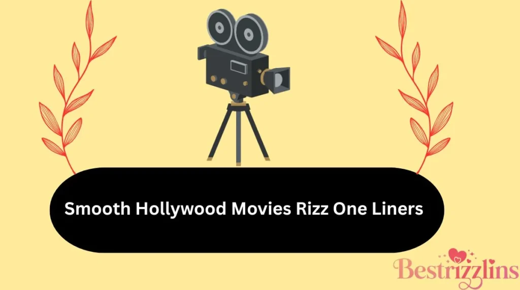 Smooth Hollywood Movies Rizz One Liners
