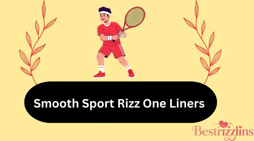 Smooth Sport Rizz One Liners