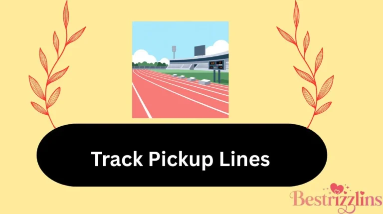 Track Pickup Lines
