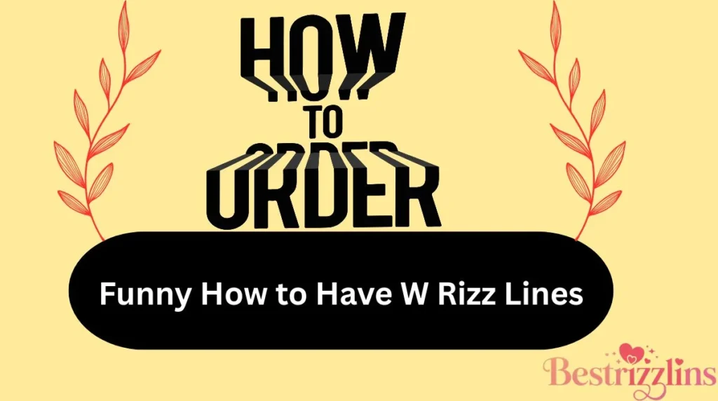 Funny How to Have W Rizz Lines