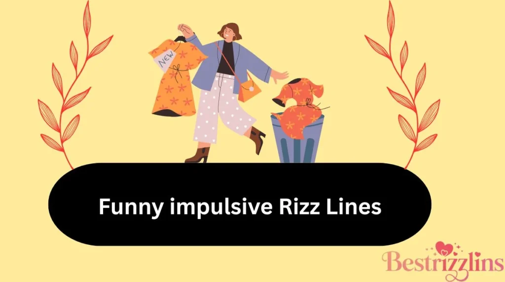 Funny impulsive Rizz Lines