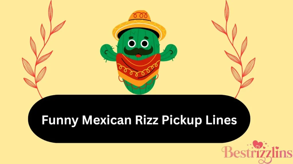 Funny Mexican Rizz Pickup Lines