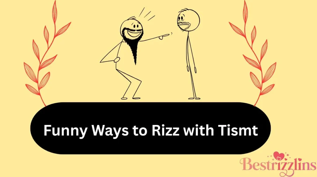Funny Ways to Rizz with Tismt