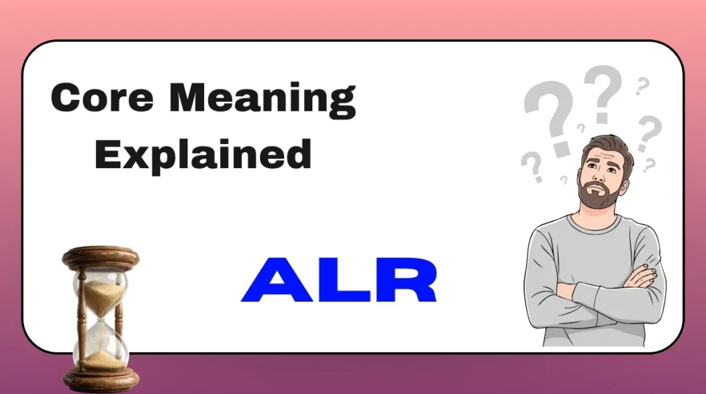 Core Meaning Explained ALR