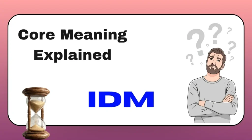 Core Meaning Explained IDM