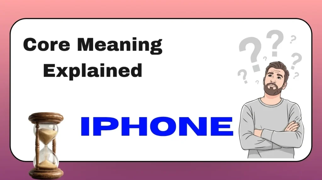 Core Meaning Explained iPhone