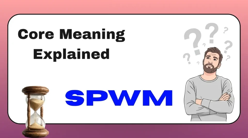 Core Meaning Explained SPWM