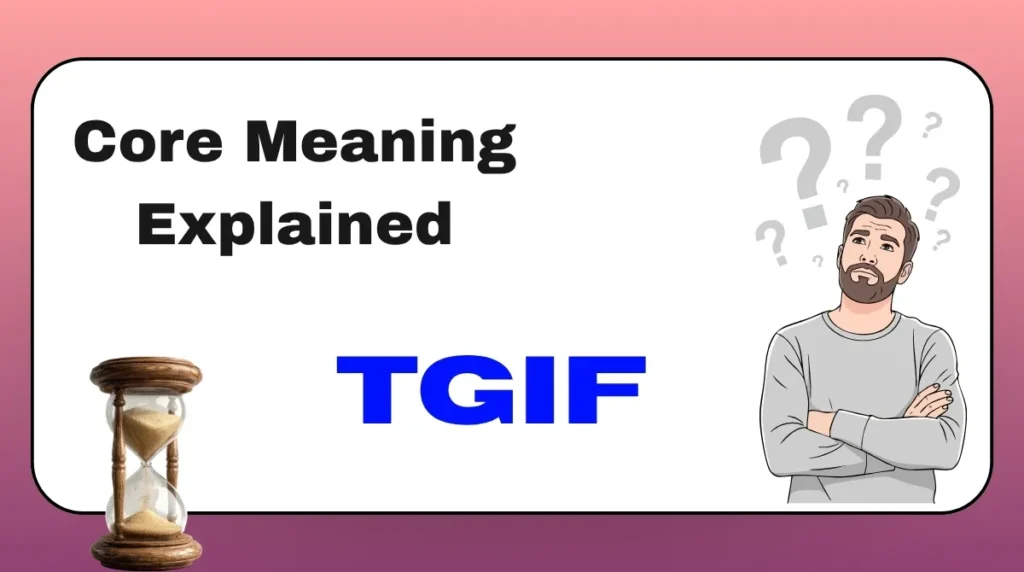 Core Meaning Explained TGIF